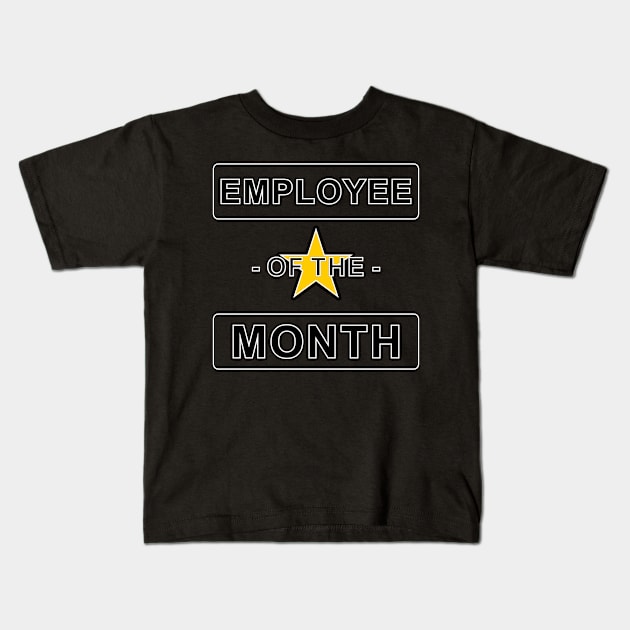 Employee of the Month Kids T-Shirt by artilleryman